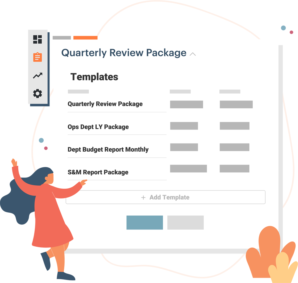Templates make it easy to update reports with actuals and share the right information with the right people.