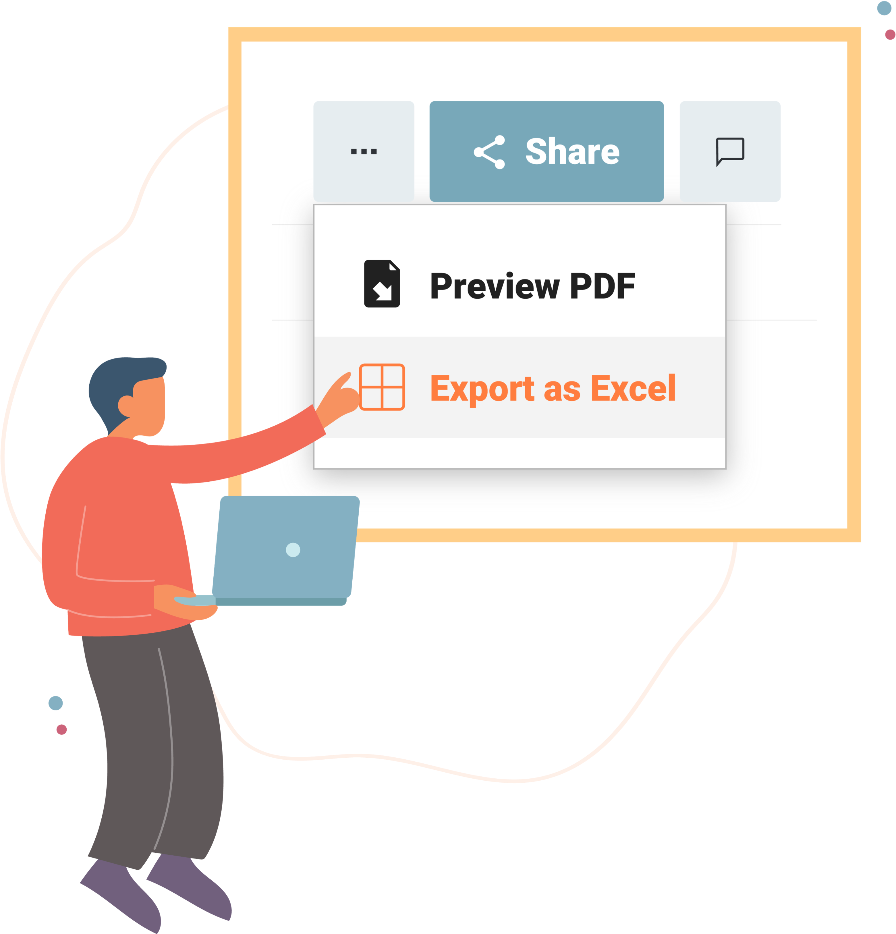 Sharing is as easy as exporting to PDF or Excel